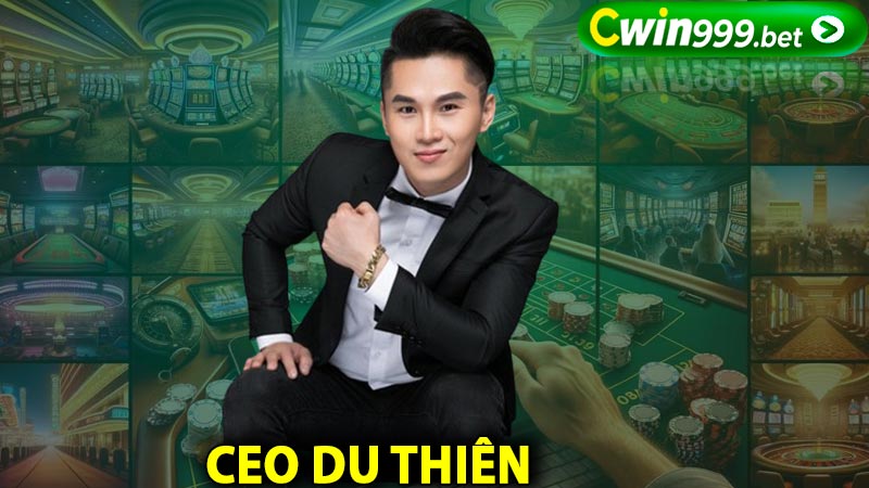 Sơ lược thông tin về CEO Du Thiên tài năng của cwin999