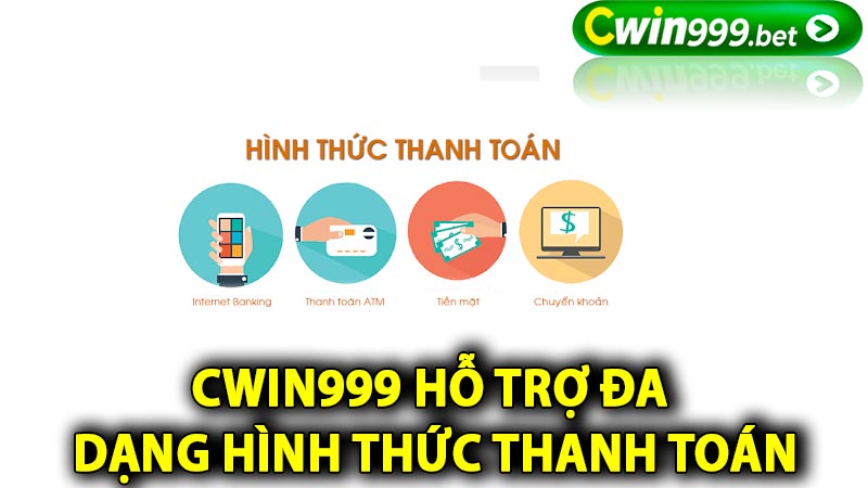 Cwin999 đa dạng hình thức thanh toán