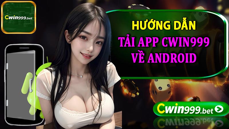 Hướng dẫn tải app cwin999 trên điện thoại Android
